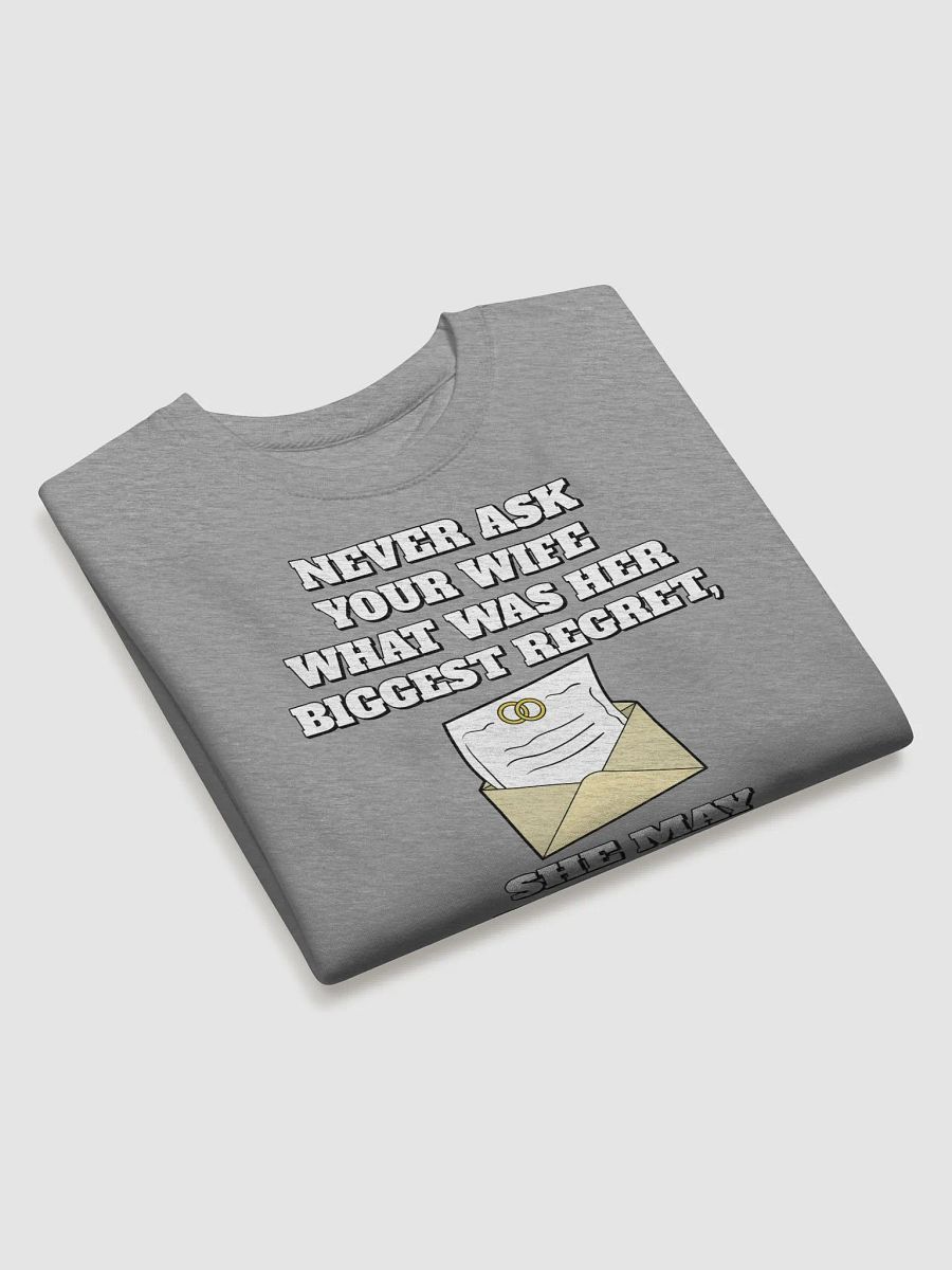 Never Ask Your Wife What Was Her Biggest Regret - Funny Sweatshirt product image (21)