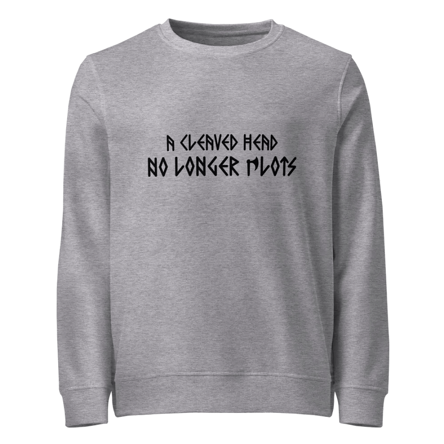 A Cleaved Head No Longer Plots - Sweatshirt product image (1)