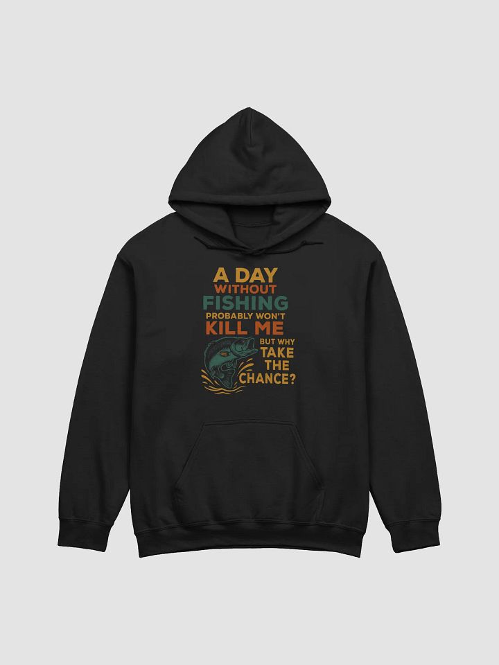 A Day Without Fishing Hoodie – Bold Angler Graphic for Fishermen product image (2)
