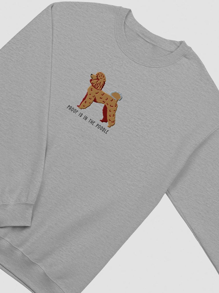 Proof Is in the Poodle Sweatshirt (Embroidered) of a Mini Poodle product image (12)