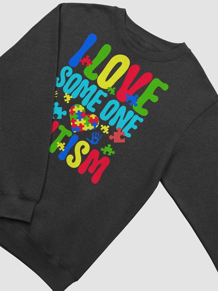 I LOVE SOME ONE WITH AUTISM Sweatshirt product image (2)