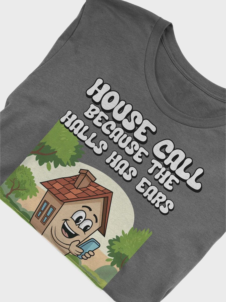 House Calls - Because The Halls Has Ears - Funny Wordplay T-shirt product image (38)