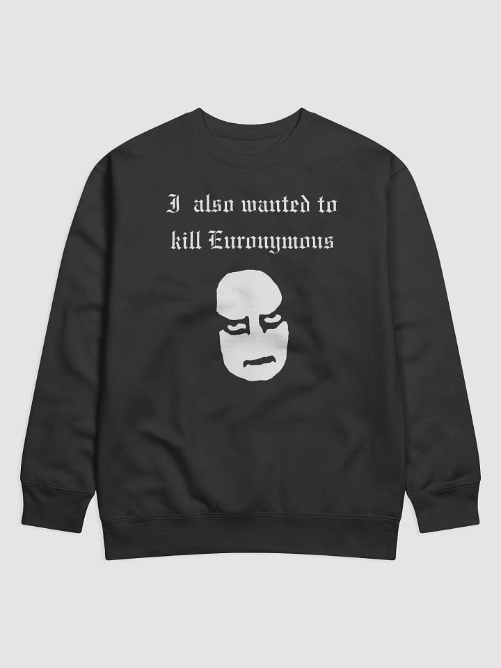 Mayhem "I Planned to Kill Euronymous" Sweatshirt product image (1)