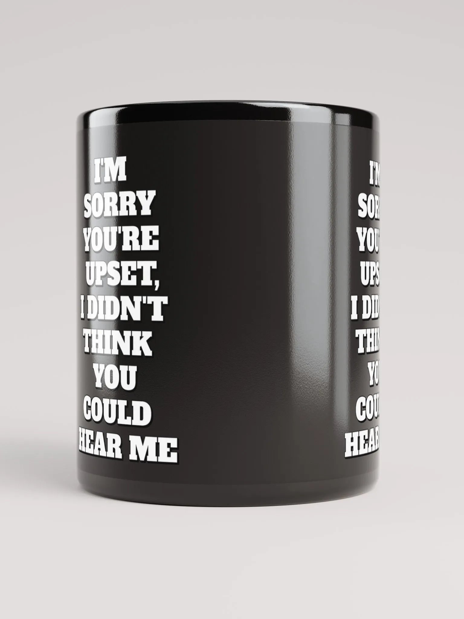 I'm Sorry You're Upset, I Didn't Think You Could Hear Me Black Mug product image (9)