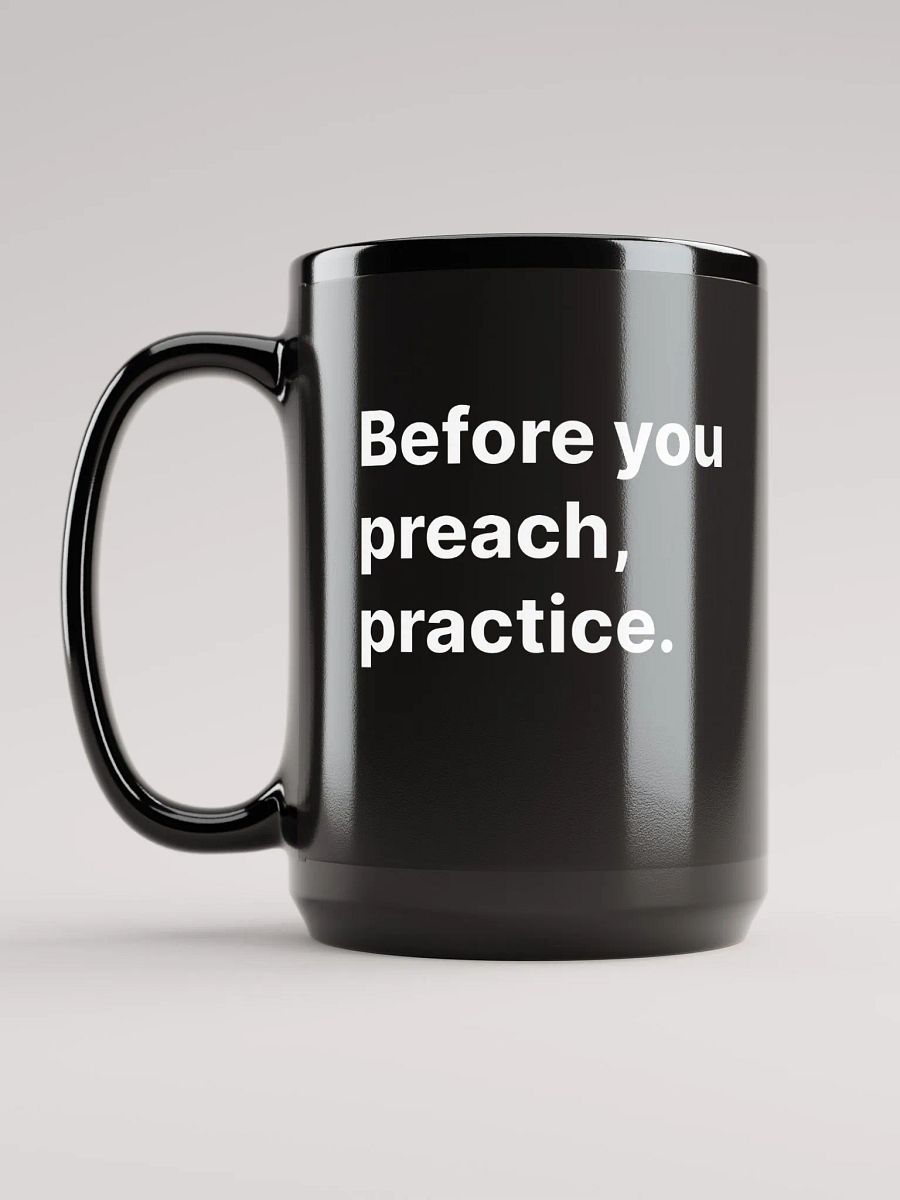 Before You Preach, Practice. - Black Mug product image (3)