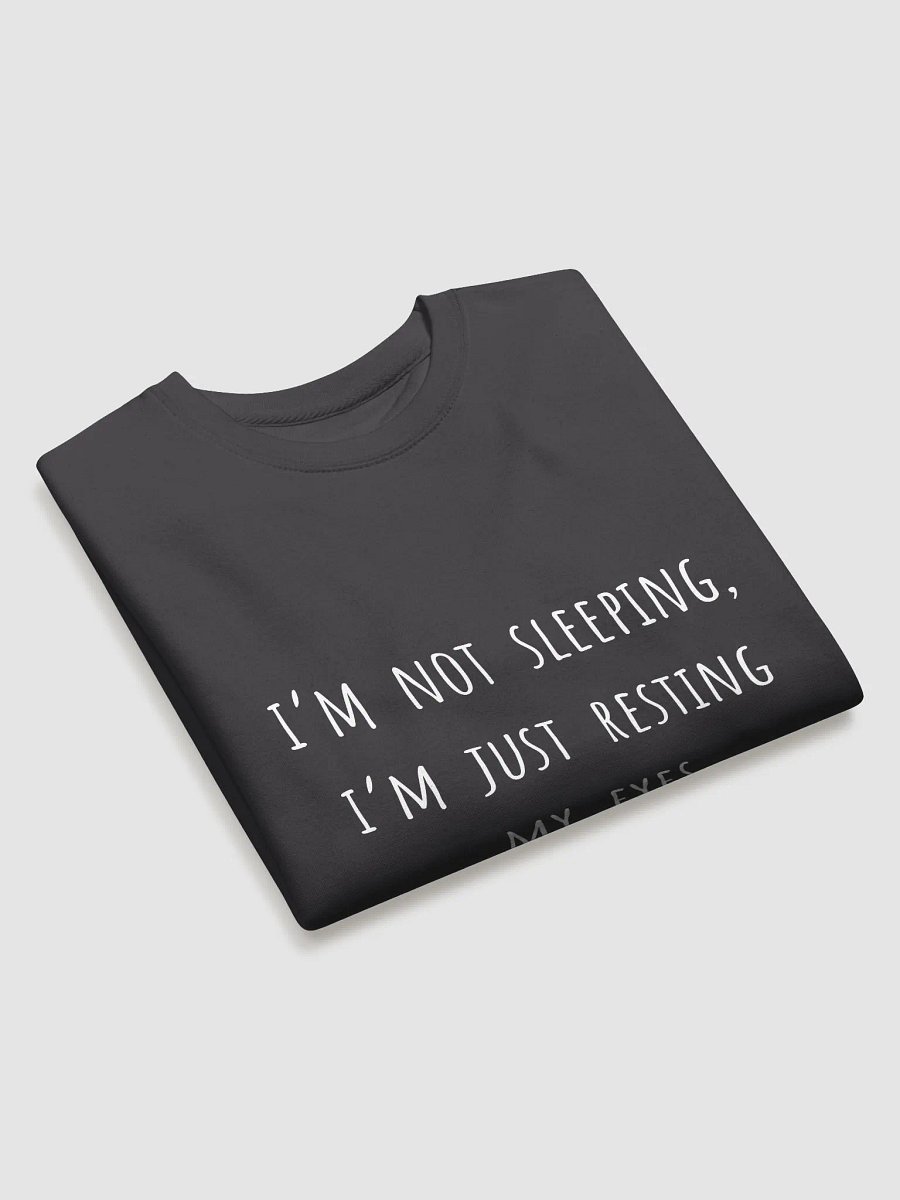 I’m Not Sleeping, I’m Just Resting My Eyes - Classic Dad Excuse on a Comfy Sweatshirt product image (11)