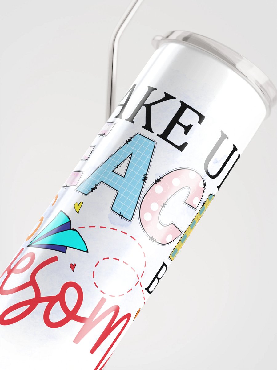 Wake Up Teach Kids Be Awesome Tumbler product image (4)