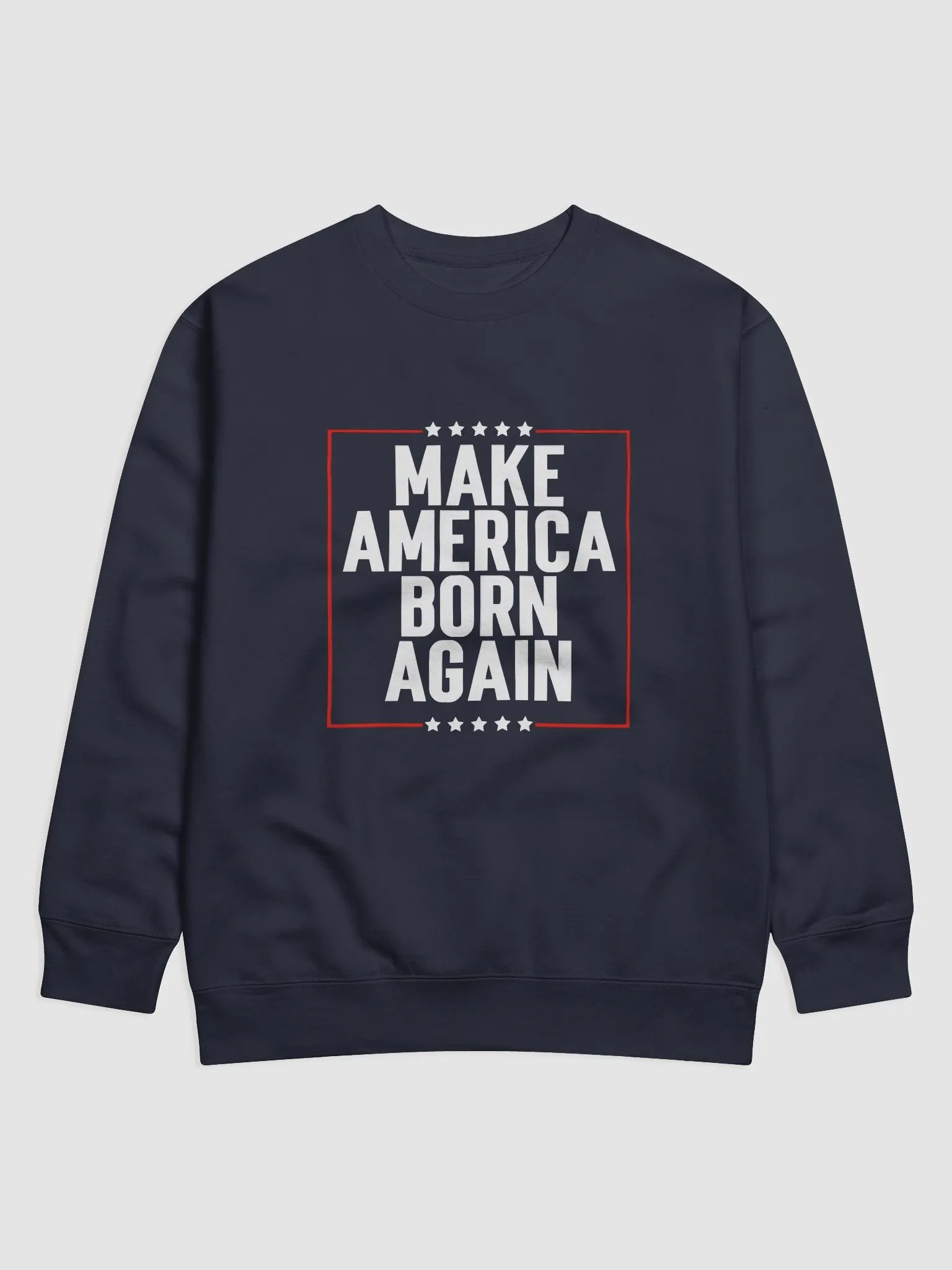 'MAKE AMERICA BORN AGAIN Sweatshirt product image (13)