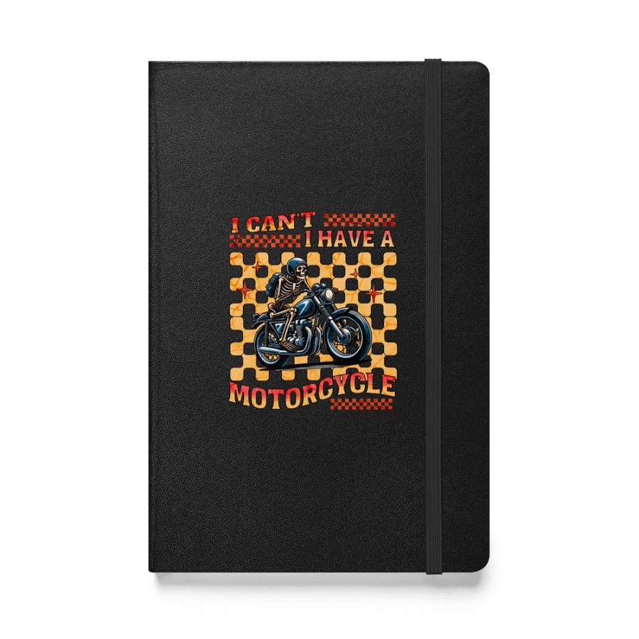 I Cant I Have A Motorcycle Skeleton Rider Hardcover Notebook product image (1)
