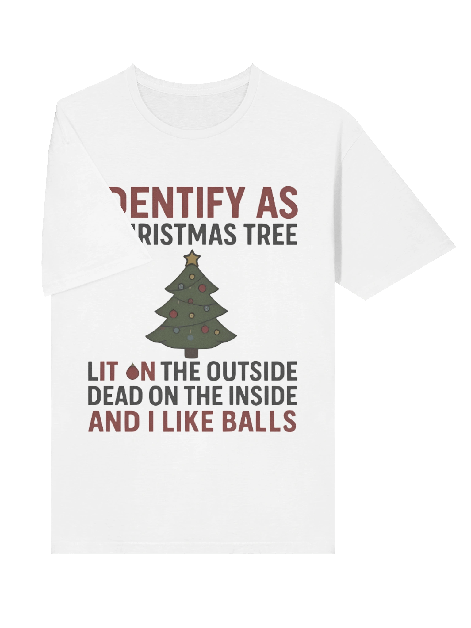 I Identify As A Christmas Tree Lit On The Outside Dead On The Inside And I Like Balls Shirt product image (3)