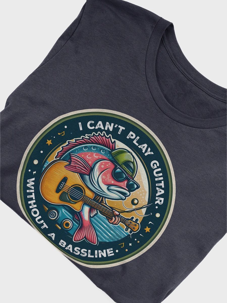 I can't play guitar without a bassline! Tee product image (5)