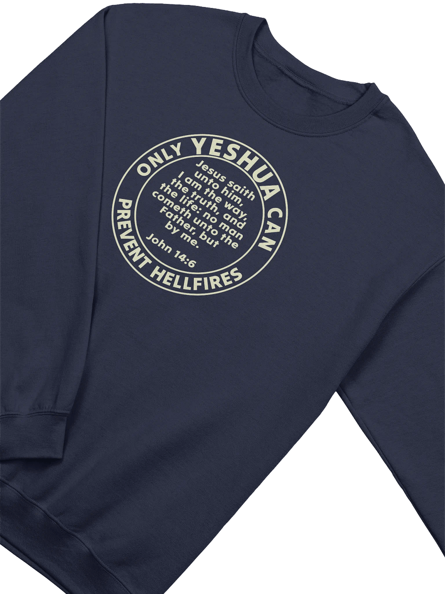 Only Yeshua Can Prevent Hellfires - John 14:6 Sweatshirt product image (5)