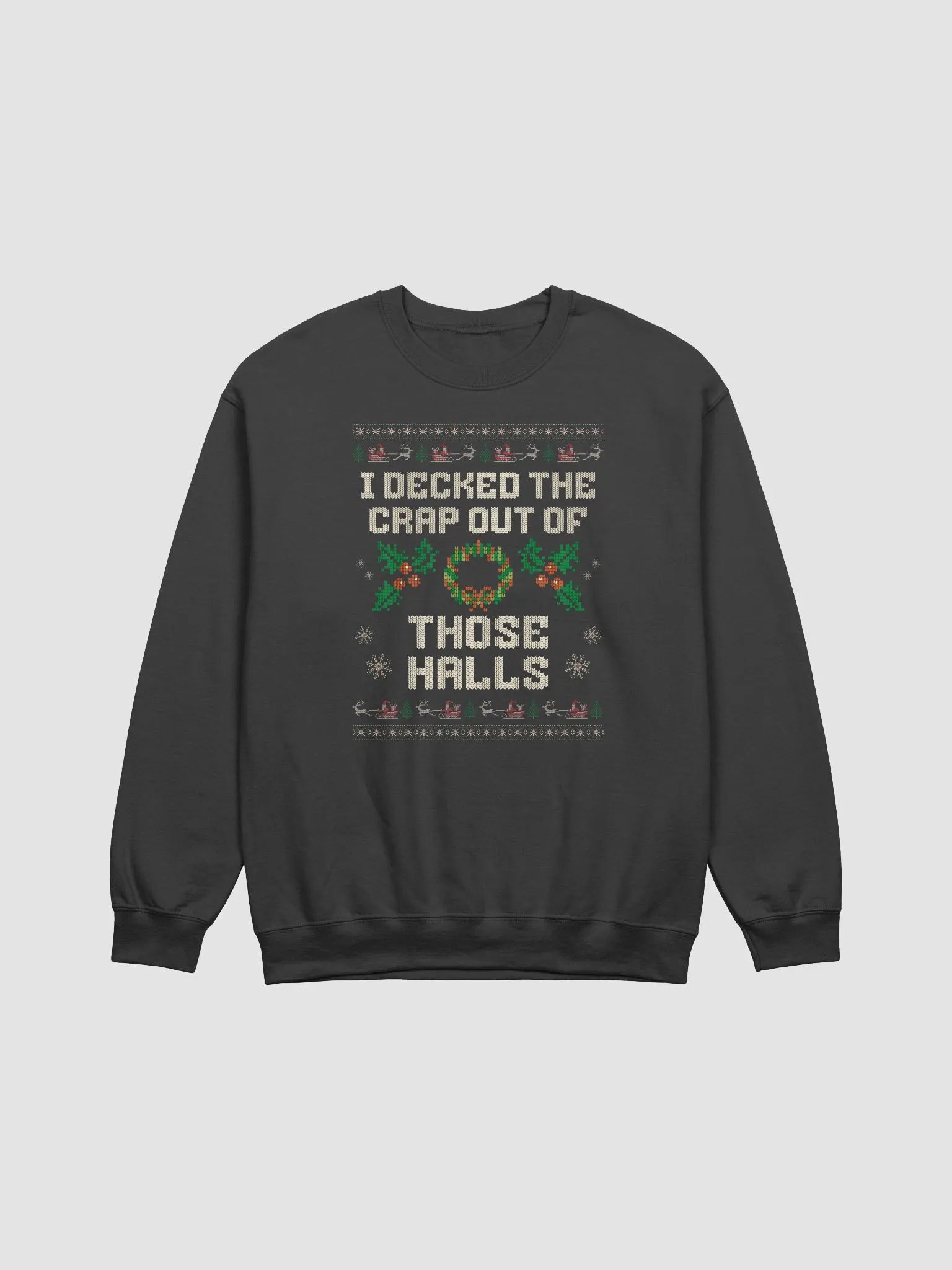 I Decked the Crap Out of Those Halls Funny Holiday Ugly Christmas Sweatshirt product image (1)
