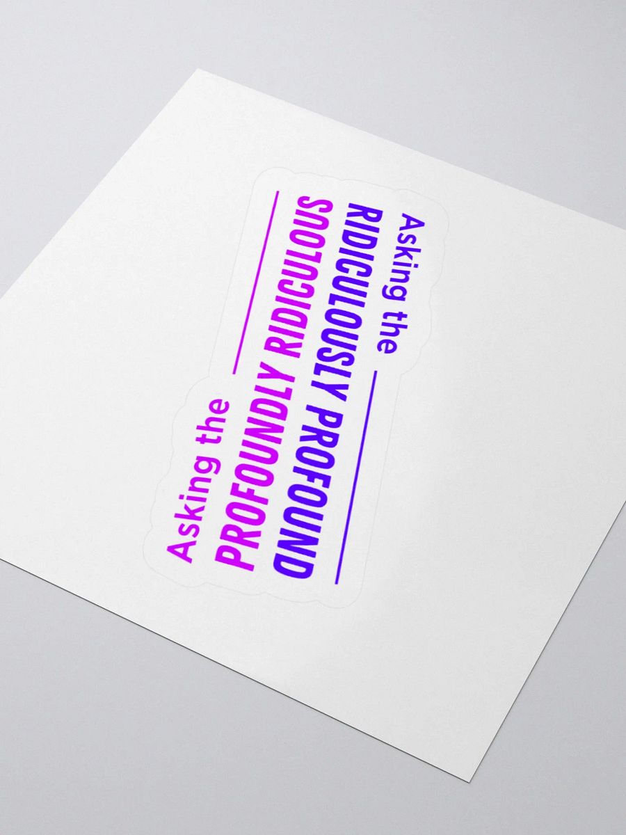 "Asking the Profoundly Ridiculous" sticker product image (4)