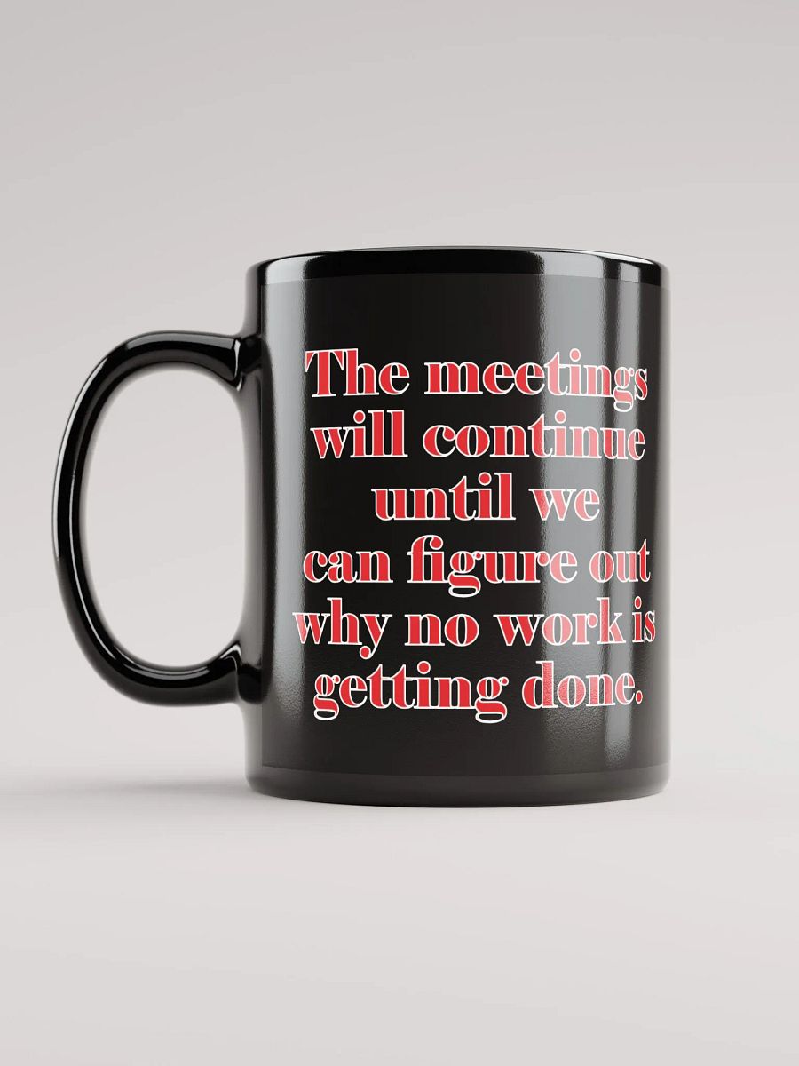 The Meetings Will Continue Coffee Mug product image (6)