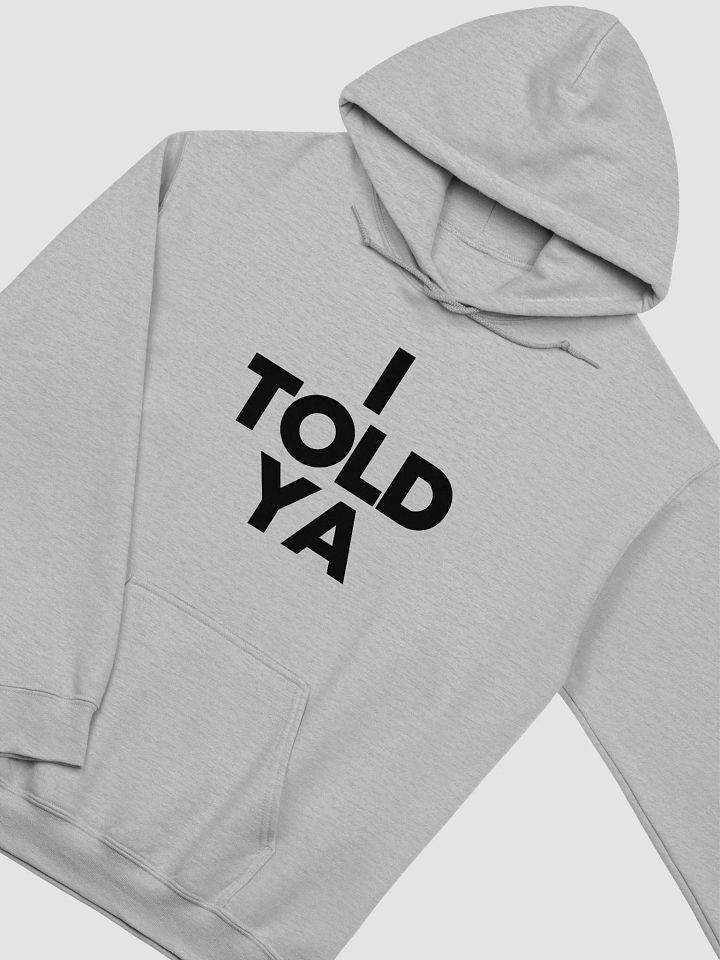 I Told Ya - Hoodie product image (10)