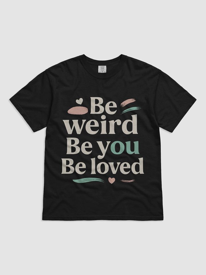 Be Weird. Be You. Be Loved. — The Jenna Ortega Quote That Can Transform Your Life and Style product image (1)