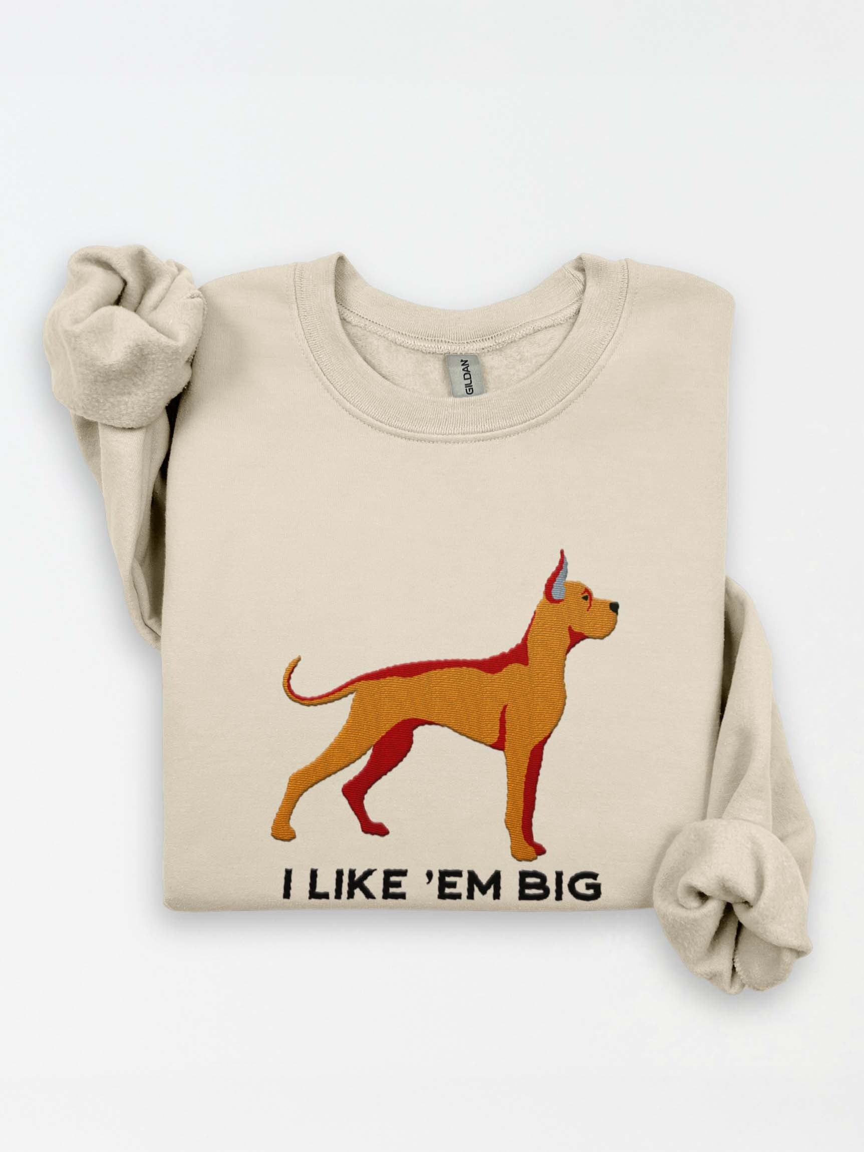 I Like 'Em Big Sweatshirt (Embroidered) of a Great Dane(Tan, Cropped Ears) product image (1)
