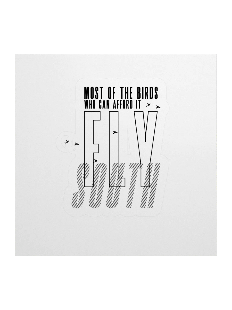 Birds Who Can Afford It Fly South Sticker product image (3)