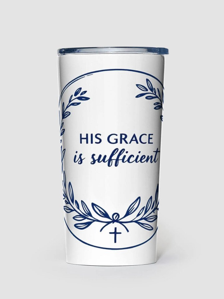 HIS GRACE IS SUFFICIENT CHRISTIAN TUMBLER | 2 CORINTHIANS 12:9 product image (1)