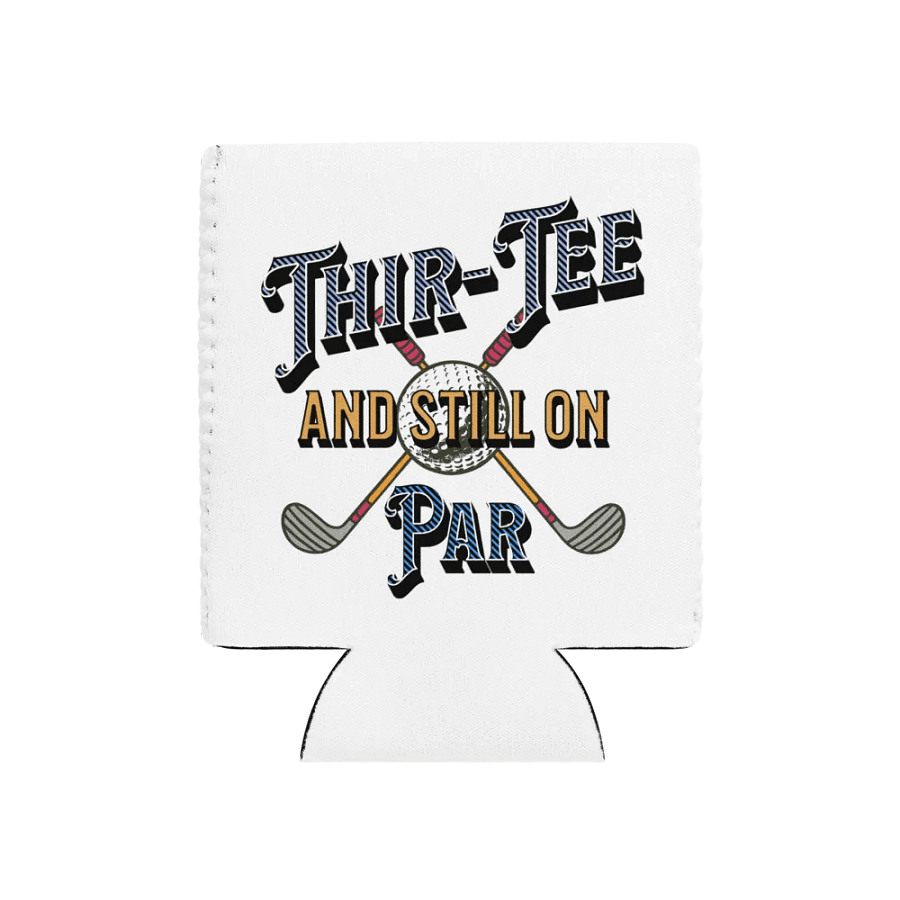 Thir-Tee And Still On Par Golf Themed Can Cooler product image (1)