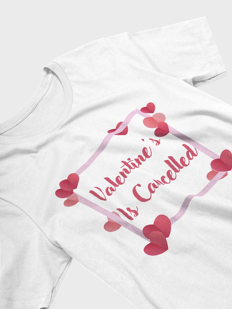 Valentine's Is Cancelled T-Shirt product image (30)