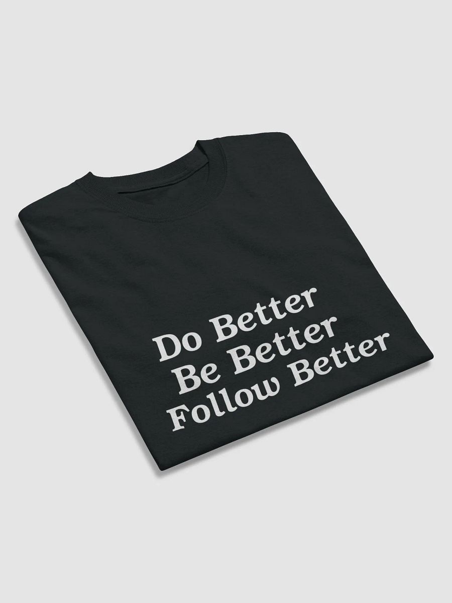 Do Better, Be Better, Follow Better White Letter T-Shirt product image (3)