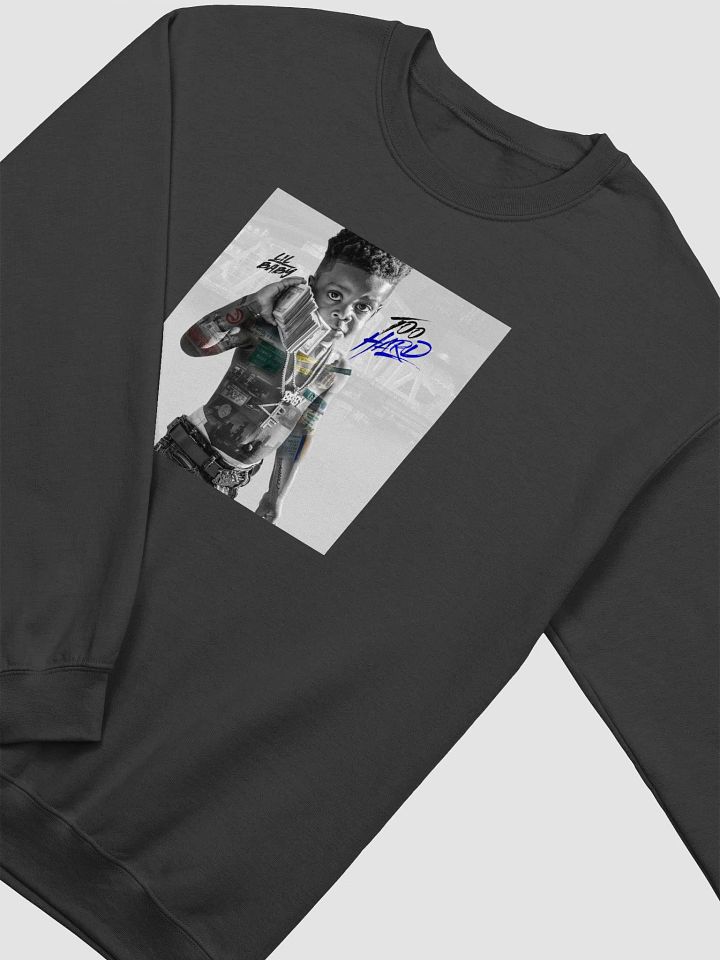 Lil Baby - Too Hard Sweatshirts product image (2)