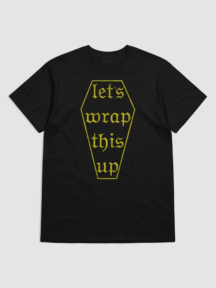 Let's Wrap This Up T-Shirt (Distressed Print) product image (1)