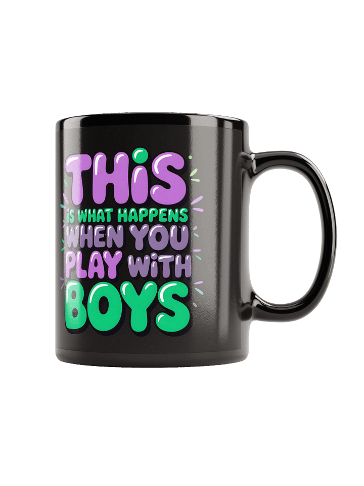 This Is What Happens When You Play With Boys Black Glossy Mug product image (2)