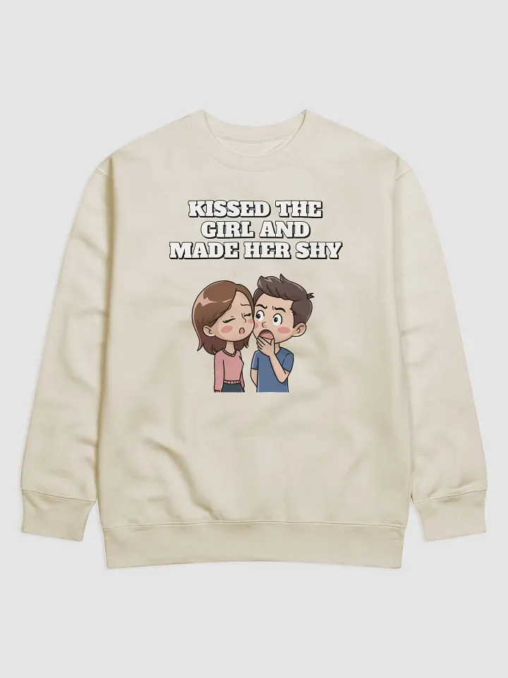 Kissed The Girl And Made Her Shy - Nursery Rhythm Parody Sweatshirt product image (1)