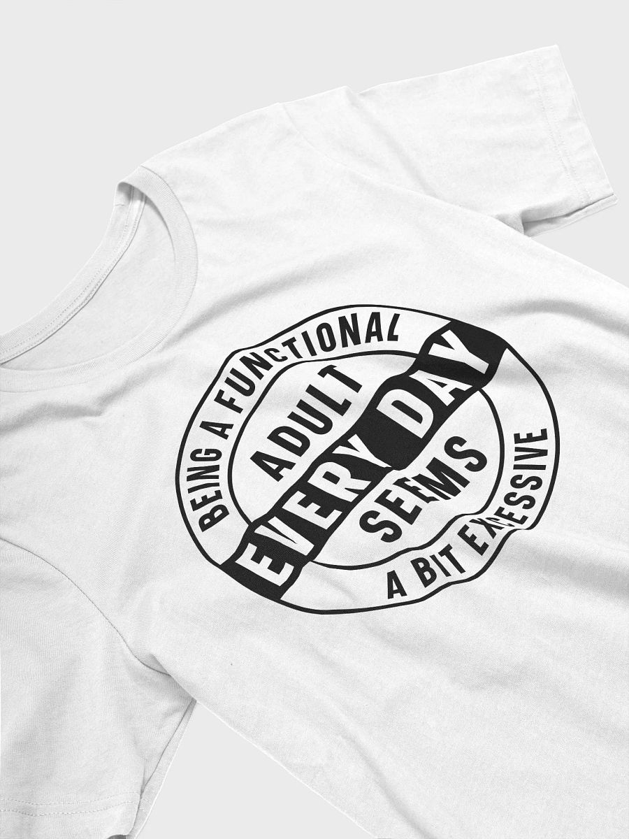 Being A Functional Adulting Every Day Seems A Bit Excessive Women White T-Shirt product image (4)