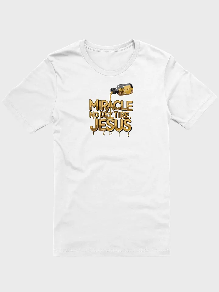 Miracle no Dey Tire Jesus Tee Unisex product image (16)