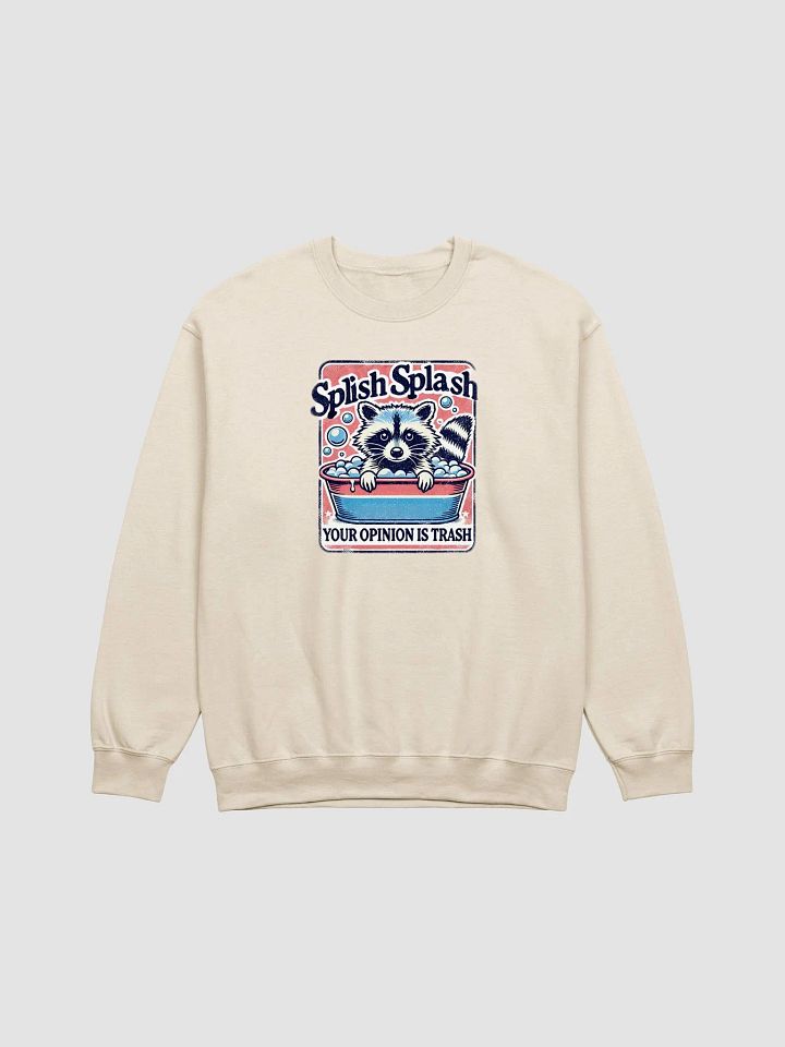 Splish Splash Your Opinion Is Trash Sweatshirt product image (1)