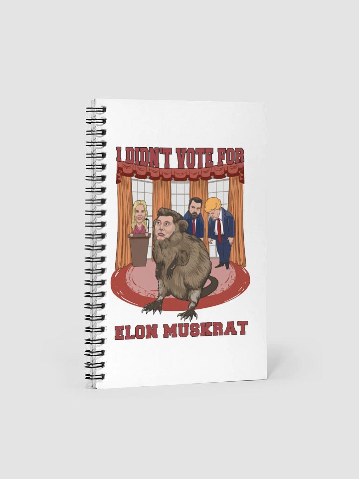 I Didn’t Vote for Elon Muskrat Spiral Notebook product image (1)