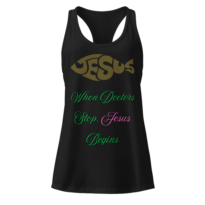Divine Racerback Tank: When Doctors Stop, Jesus Begins product image (1)