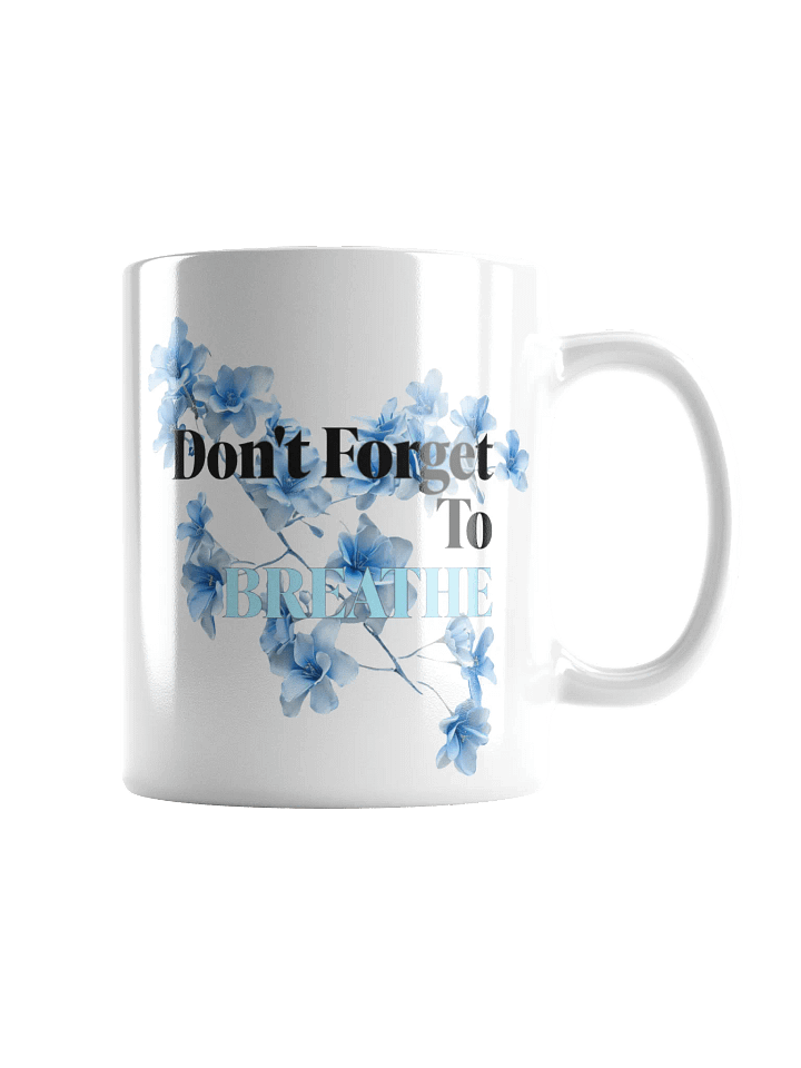 Don't Forget To Breathe - White Glossy Mug product image (1)