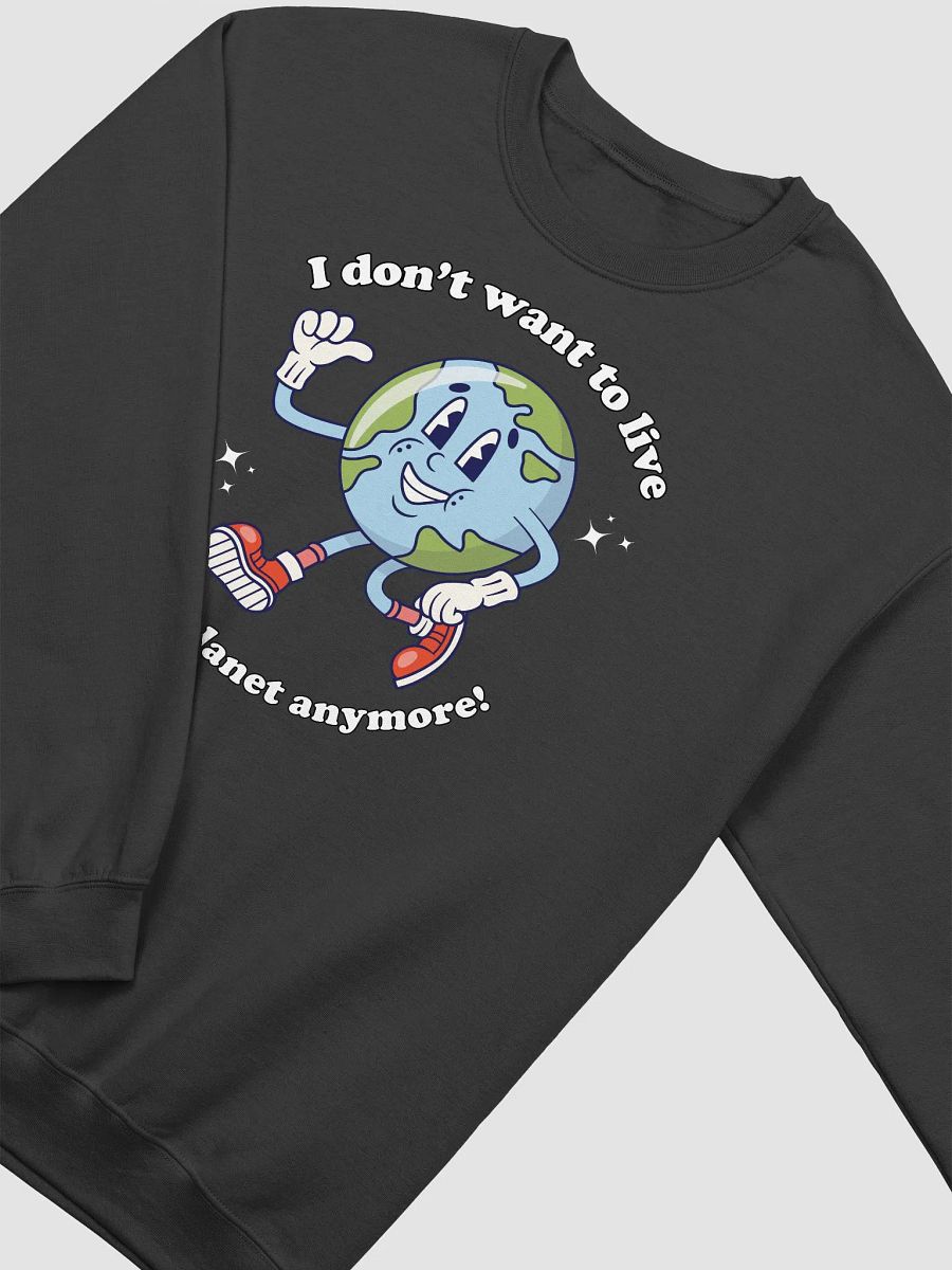 I don't want to live on this planet anymore Crewneck product image (2)