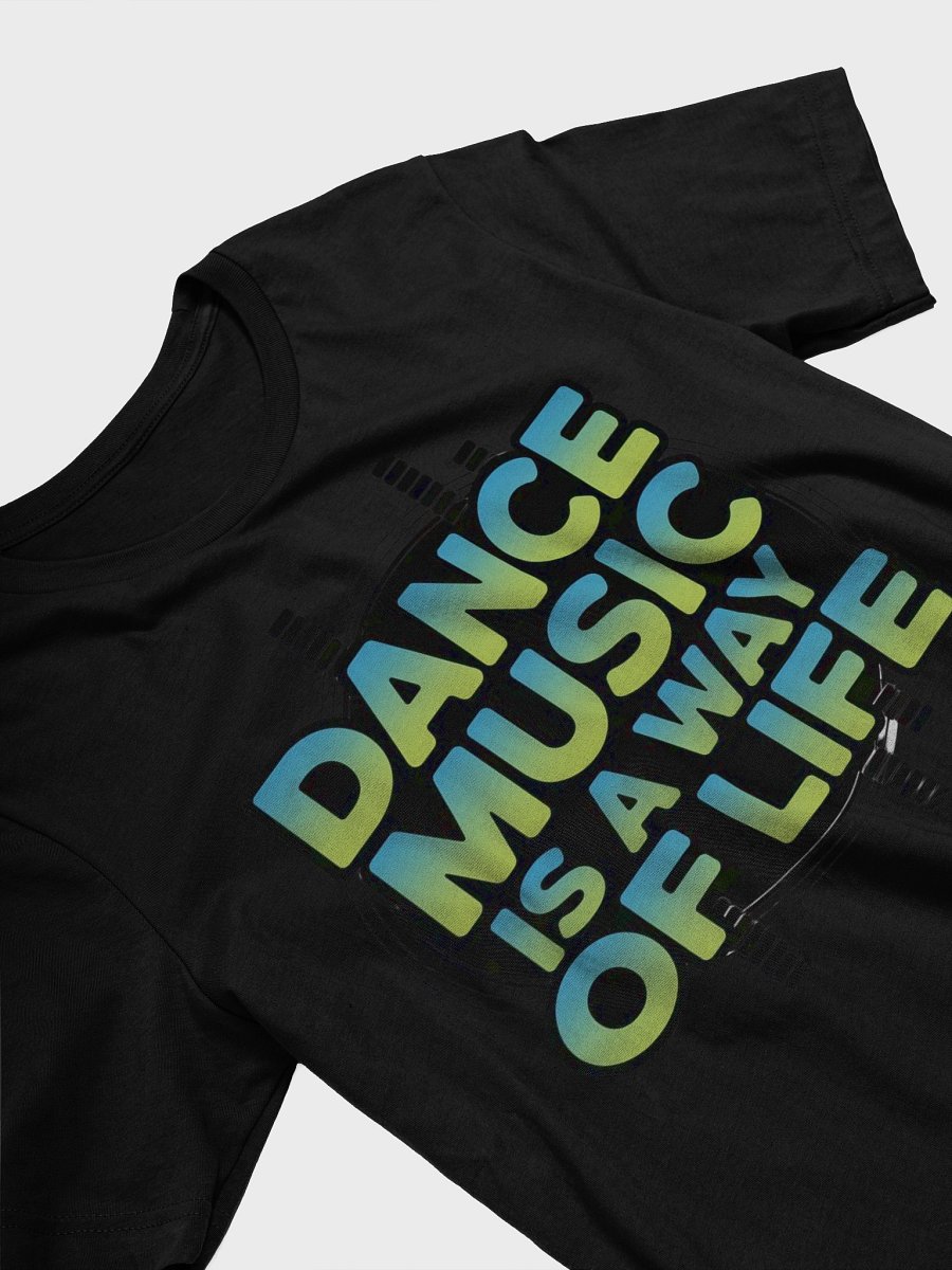 Dance Music Way of Life T-Shirt product image (4)