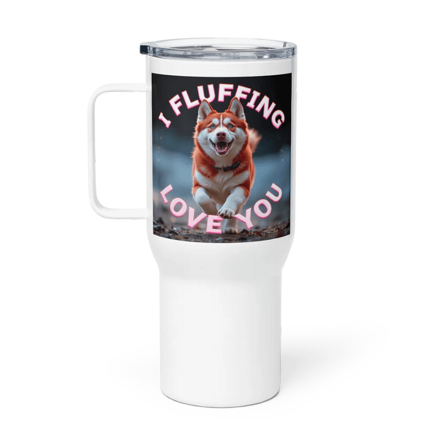 "I FLUFFING LOVE YOU" HUSKY TRAVEL MUG product image (1)