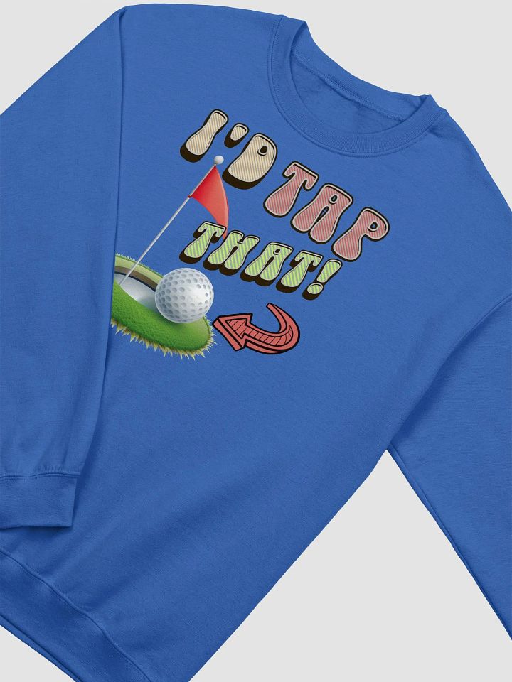 Id Tap That Golf Hole Crewneck Sweatshirt product image (18)