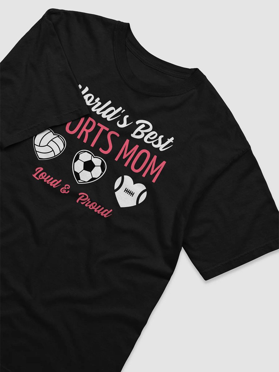 World’s Best Sports Mom – Loud & Proud Tee product image (1)
