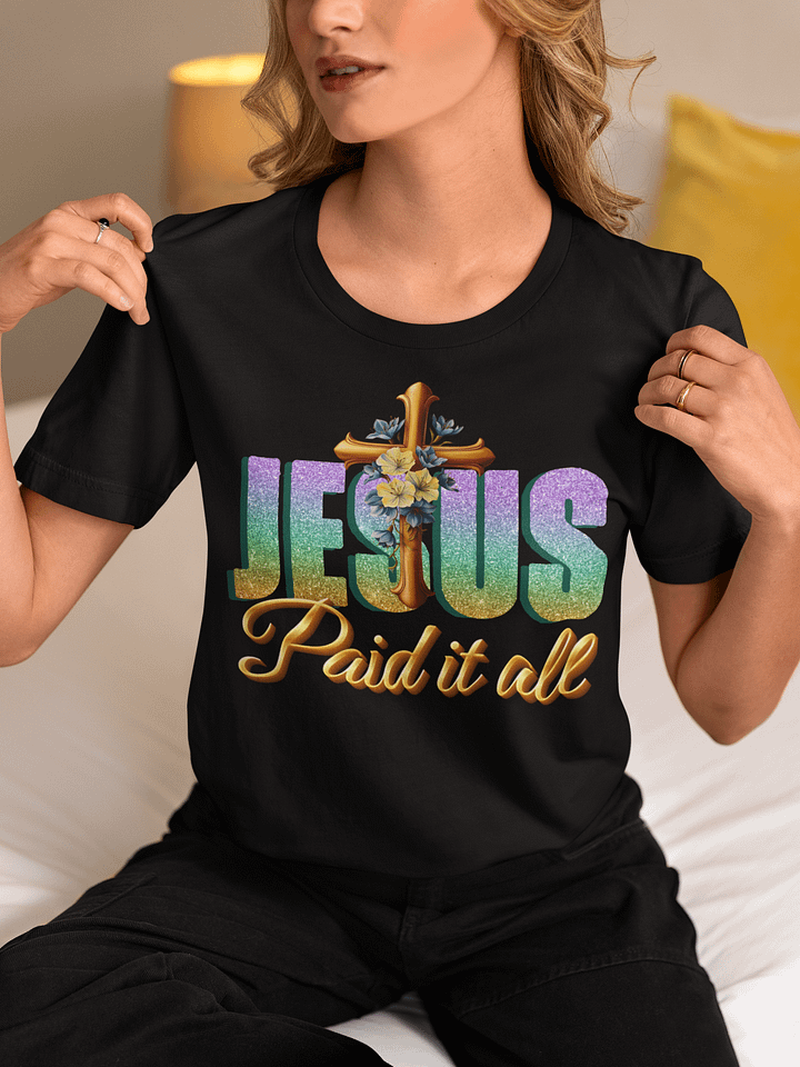 Jesus Paid It All, Christians Easter Bella Canvas T-Shirt product image (1)