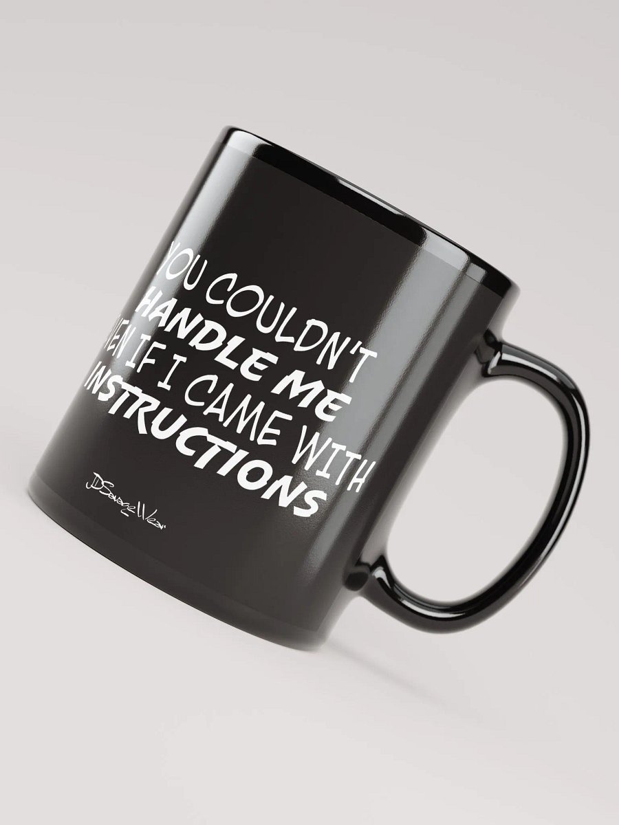 You Couldn't Handle Me Even with Instructions Mug, product image (7)