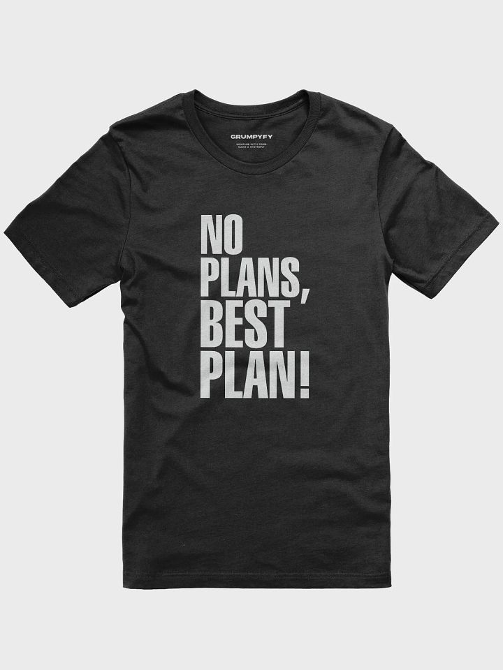 No plans, best plan! (Black Premium T-Shirt) product image (1)