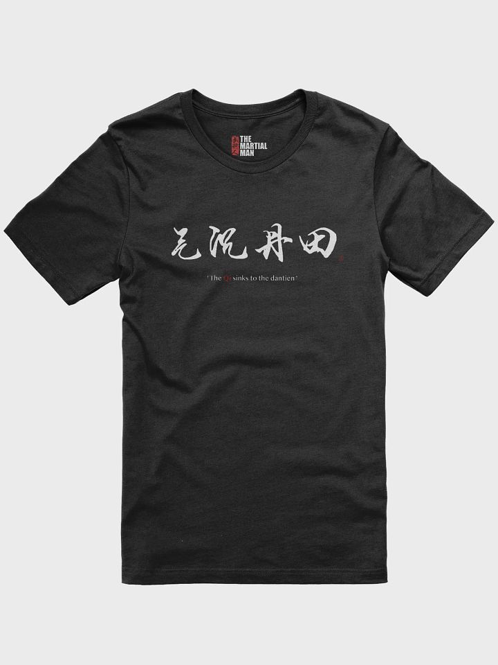 The Qi sinks to the dantien - T-Shirt product image (2)
