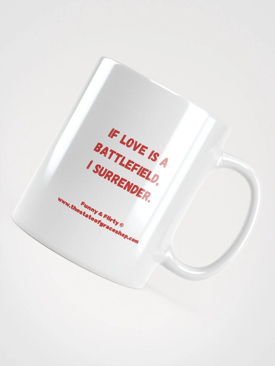 FUNNY & FLIRTY MUGS 4U - “If love is a battlefield, I surrender.” product image (11)