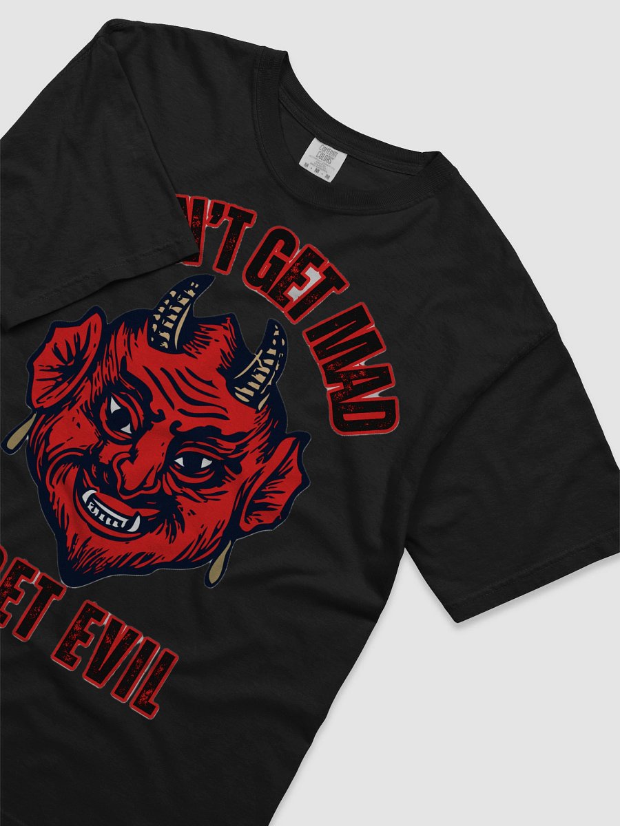 I DON'T GET MAD, I GET EVIL product image (61)