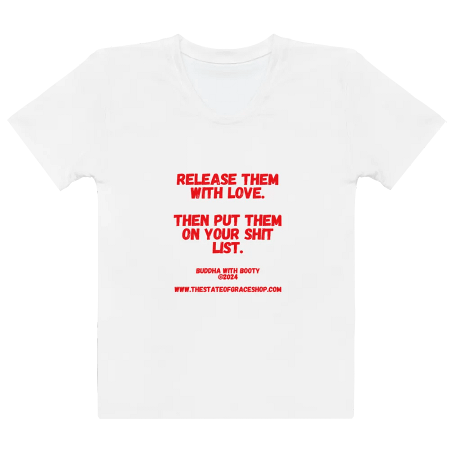 BUDDHA WITH BOOTY TEES 4 U WOMEN “Release them with love. Then put them on your shit list.” product image (2)