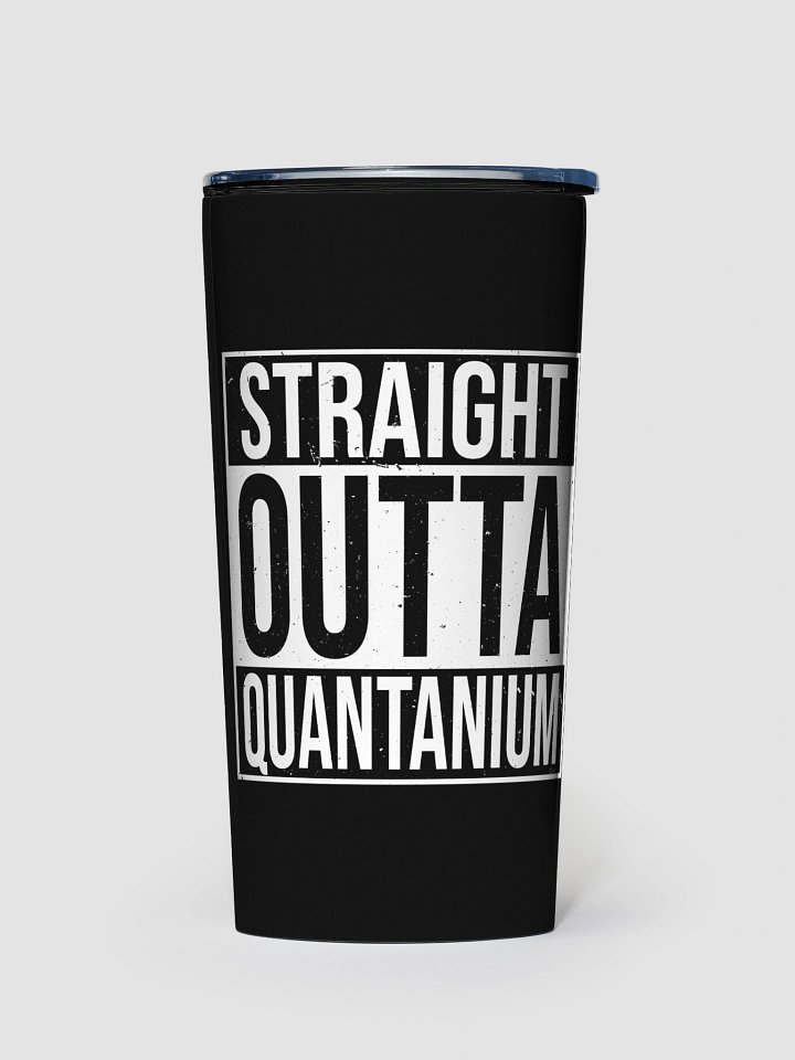'Straight Outta Quantanium' Tumbler product image (2)